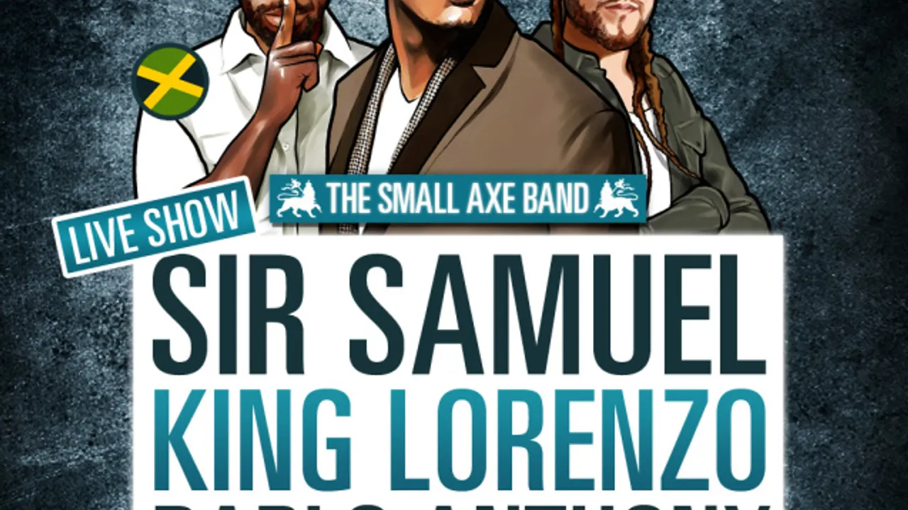 Sir Samuel, King Lorenzo, Pablo Anthony, & Guests : Lyricson, Maleek Jays, Nodja