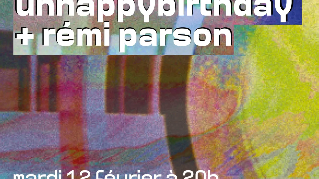 Unhappybirthday + Rémi Parson à Mains d'Œuvres