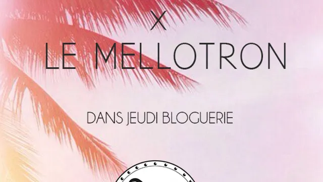 Jeudi Bloguerie présente Novorama x Le Mellotron