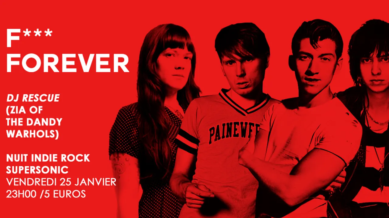 F*** Forever / Nuit indie rock / DJ Rescue (Zia - Dandy Warhols)