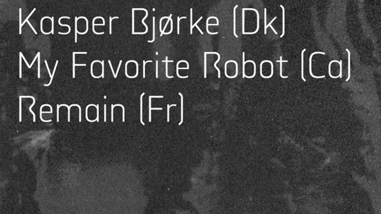 Meant : Kasper Bjorke, My Favorite Robot & Remain
