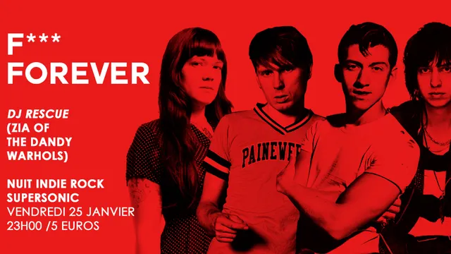 F*** Forever / Nuit indie rock / DJ Rescue (Zia - Dandy Warhols)
