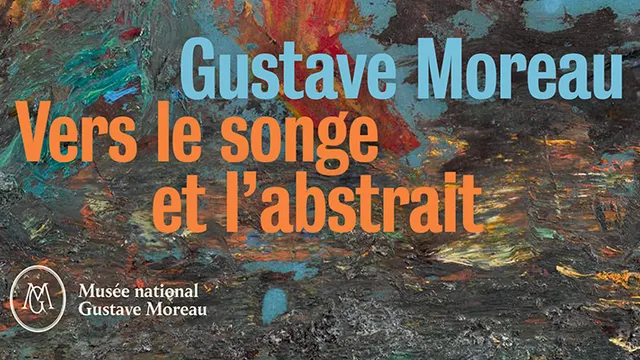 Gustave Moreau. Vers le songe et l'abstrait