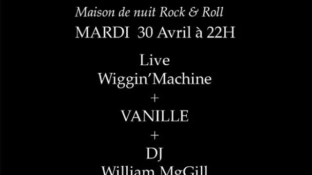 Vanille + Wiggin' Machine + William McGill DJ Set
