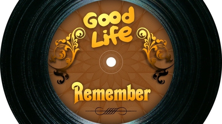 GOOD LIFE REMEMBER