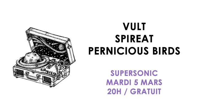 Vult • Spireat • Pernicious Birds / Supersonic (Free entry)