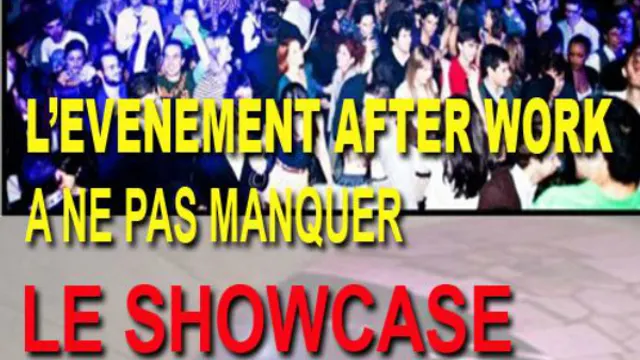 AFTER WORK AU SHOWCASE, DATE EXCEPTIONNELLE