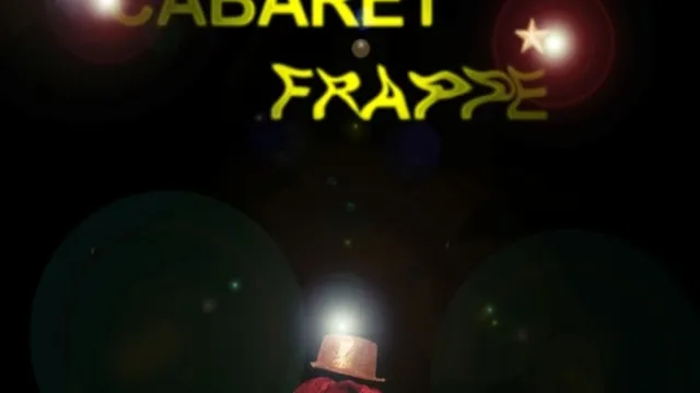 CABARET FRAPPÉ