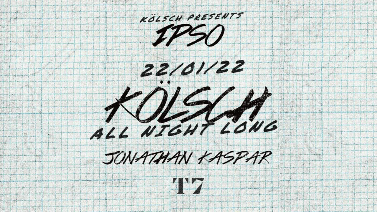 T7 x Ipso Night: Kölsch All Night Long