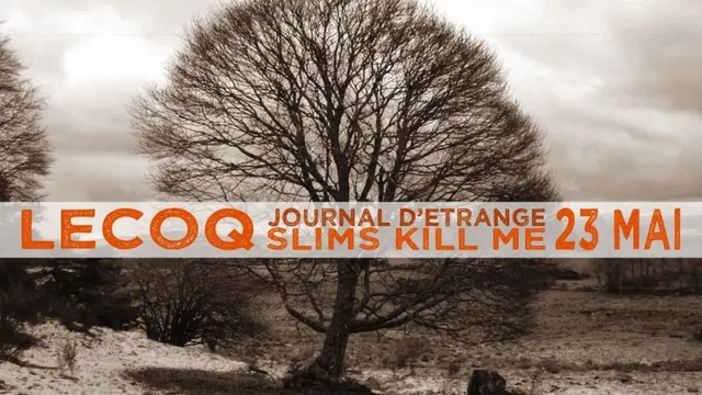 Journal D'étrange + Le Coq + Slims Kill Me