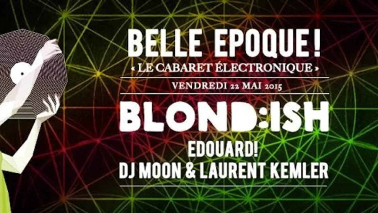Belle Epoque ! w/ Blond:ish, Edouard!, Dj Moon & Laurent Kemler