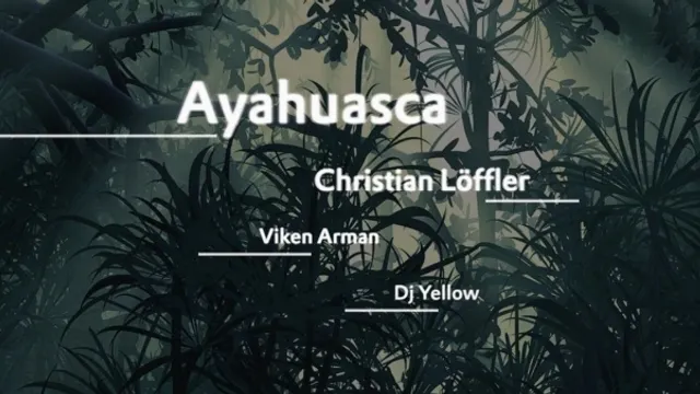 AYAHUASCA avec CHRISTIAN LÖFFLER (Live), VIKEN ARMAN, DJ YELLOW, S/\NDER, HORDE CREW !