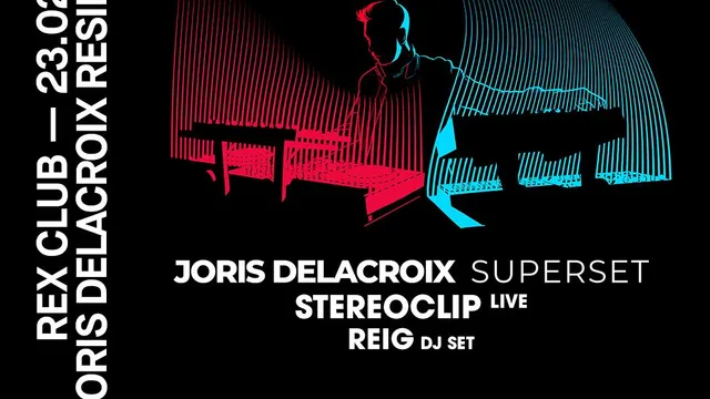 Joris Delacroix Residency: Joris Delacroix Superset, Stereoclip Live, Reig