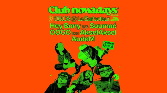 CLUB NOWADAYS @ LE BARBOTEUR 19E W/ HEY BONY, SOUMAÉ & MORE