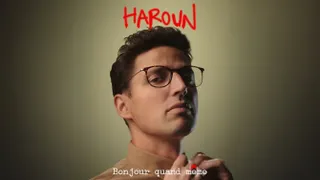 Haroun « Bonjour quand même »