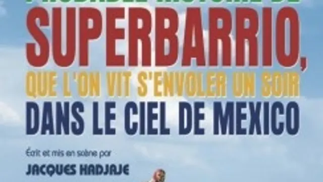 La joyeuse et probable histoire de Superbarrio,que l'on vit s'envoler un soir dans le ciel de Mexico