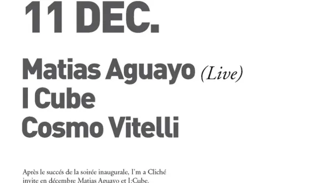Matias Aguayo, I:cube & Cosmo Vitelli@i'm A Cliché