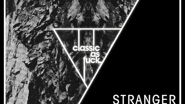 Classic As Fvck w/ Stranger / MTD / Robin Dupont