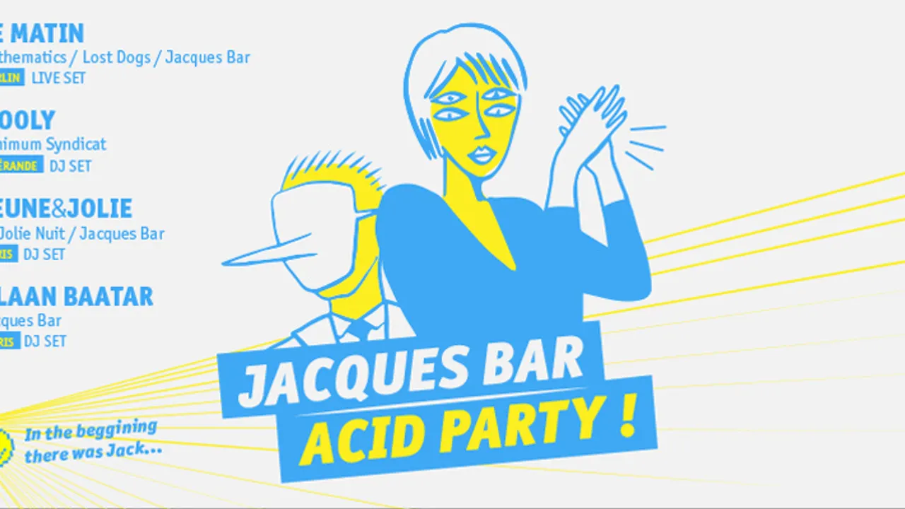 JACQUES BAR ACID PARTY !