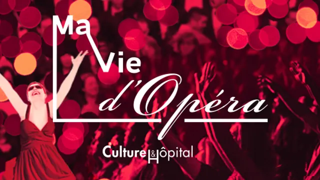 Ma Vie d'Opéra : création théâtrale et musicale