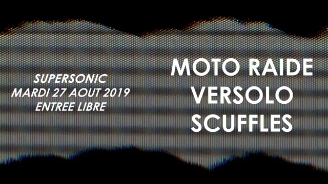 Moto Raide • Versolo • Scuffles / Supersonic (Free entry)