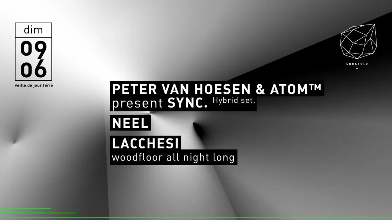 Concrete: Atom™ & Peter Van Hoesen present Sync., Neel, Lacchesi