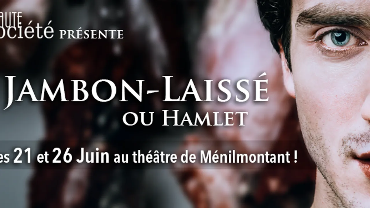 Jambon-Laissé, ou Hamlet - 21 Juin 2018