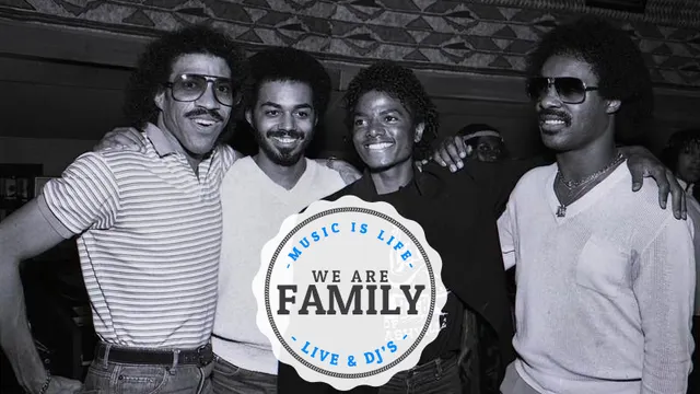 WE ARE FAMILY : LIVE & DJ'S