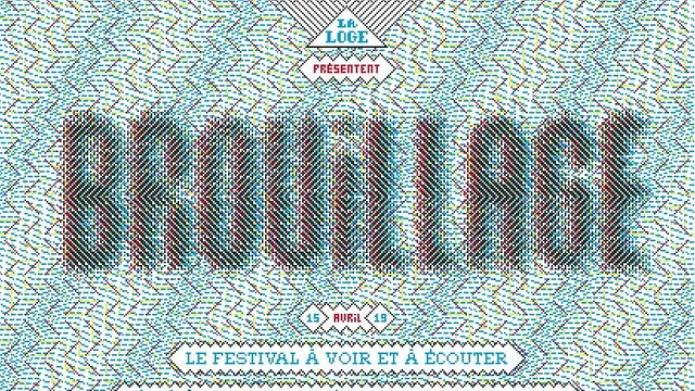 BROUILLAGE, le festival à voir et à écouter