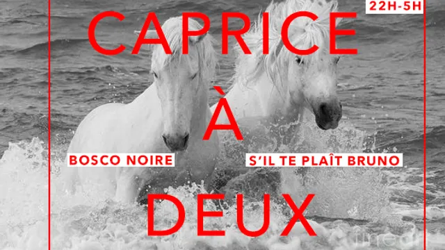 Caprice À Deux : Bosco Noire & S'il Te Plaît Bruno