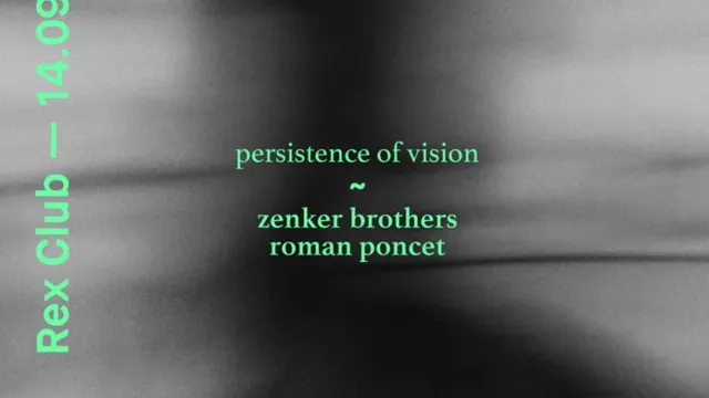 Persistence Of Vision: Zenker Brothers & Roman Poncet
