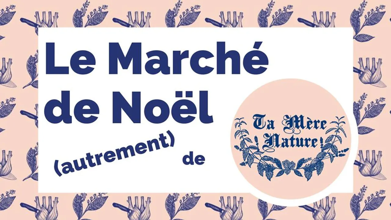 Le Marché de Noël (autrement) de Ta Mère Nature