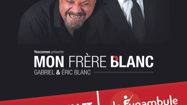 "Mon Frère Blanc" Gabriel & Eric Blanc