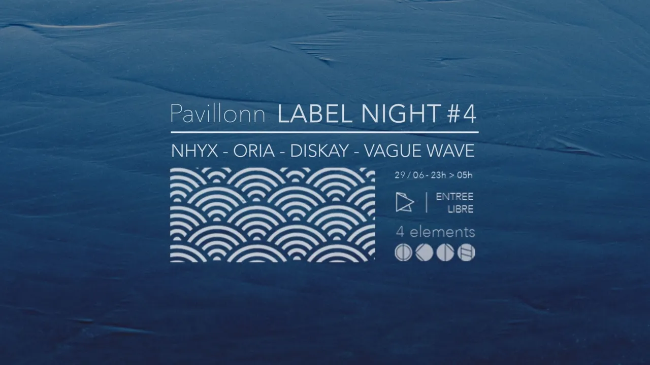 Pavillonn LABEL NIGHT #4 w/ Nhyx, Oria, Diskay, Vague Wave