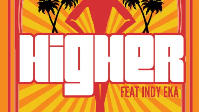 HIGHER Feat INDY EKA