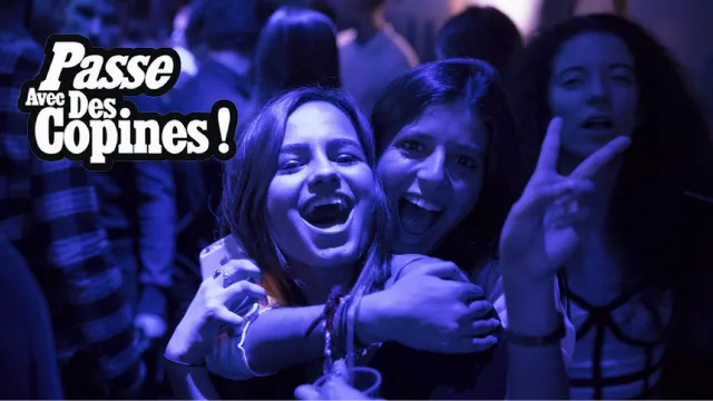 Passe Avec Des Copines (Fille=Gratuit)