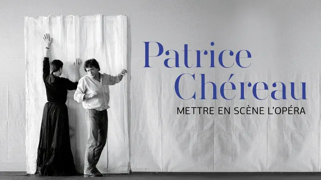 Patrice Chéreau, mettre en scène l'opéra