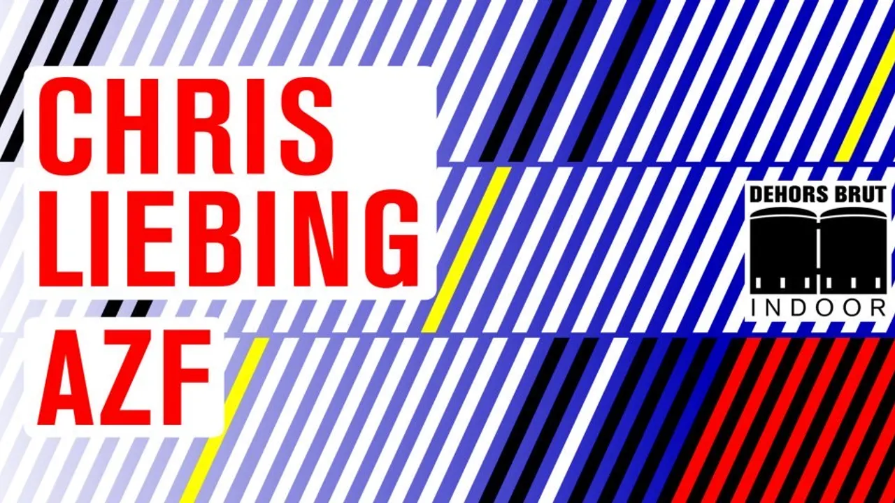 Dehors Brut Indoor: Chris Liebing, AZF