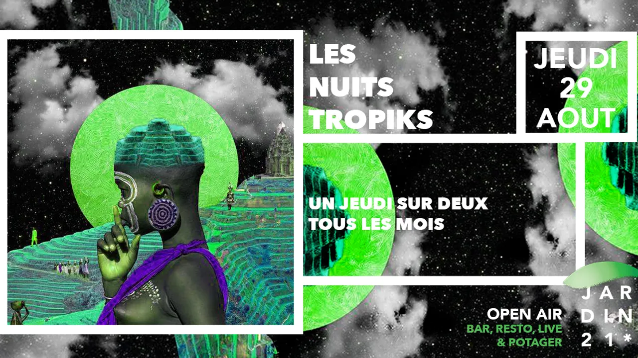 Les Nuits Tropiks au Jardin21 // Open Air à La Villette