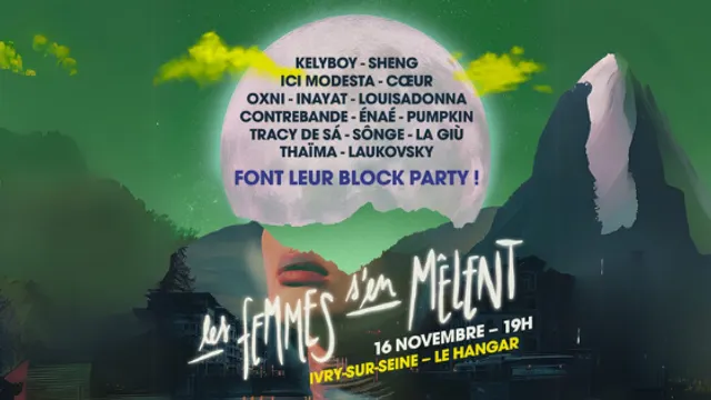 La Block Party Les Femmes S'en Mêlent avec KELYBOY + TRACY DE SA + CHRYSALIDE + PUMPKIN + SONGE