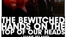 The Bewitched Hands On The Top Of Our Heads