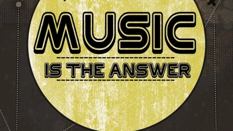 Music is the answer