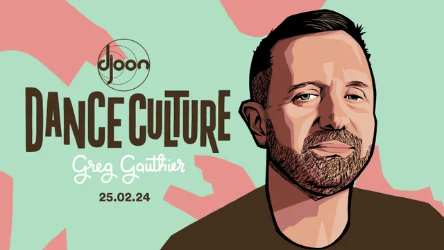 Djoon: Dance Culture avec Greg Gauthier