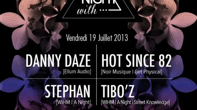 A night with... Danny Daze, Hot since 82, Stephan, Tibo'z