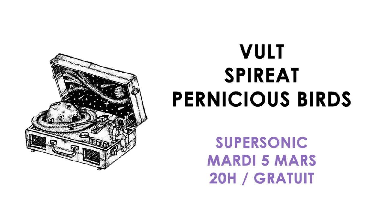 Vult • Spireat • Pernicious Birds / Supersonic (Free entry)