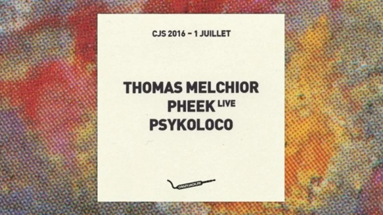 CJS 2016 Opening : Thomas Melchior, Pheek live, Psykoloco