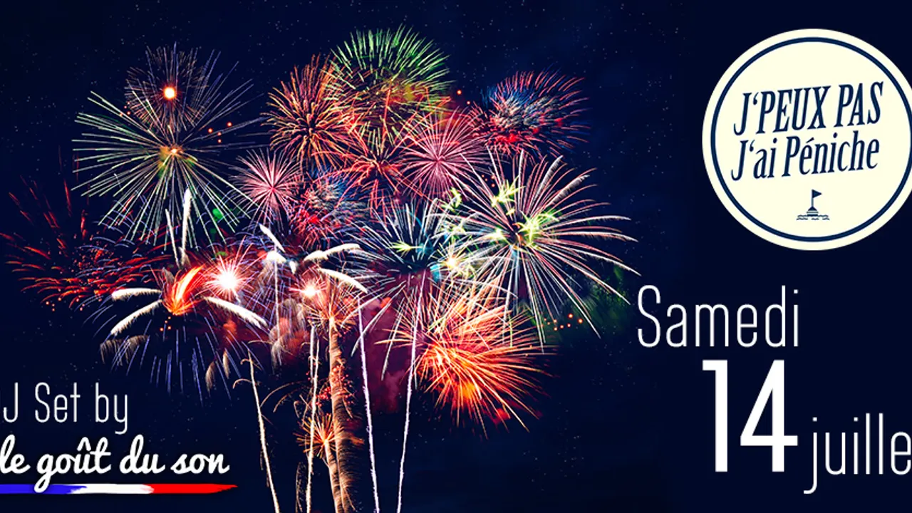 J'peux Pas, J'ai Péniche... Spéciale Feu d'Artifice du 14 Juillet !