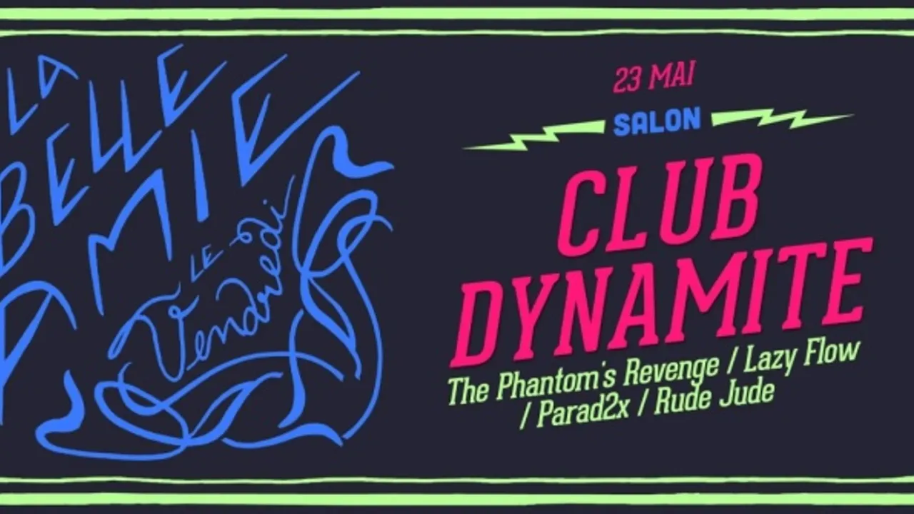 La Belle Amie x Club Dynamite avec The Phantom’s Revenge, Lazy Flow, Rude Jude & Parad2x