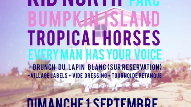 LABO: Tropical Horses + Kid North + Parc + Bumpkin Island + Every man has your voice