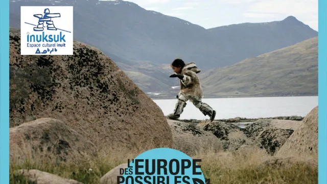 A la découverte des Inuits | 2016, l'Europe des possibles